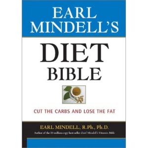 Earl Mindell's Diet Bible: A Survival Guide for People with Diabetes - And the Rest of Us Who Need to Cut the Carbs to Lose the Fat