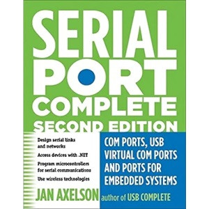 Serial Port Complete: COM Ports, USB Virtual COM Ports, and Ports for Embedded Systems (Complete Guides series)