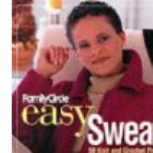 Family Circle Easy Sweaters: 50 Knit and Crochet Projects