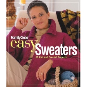 Family Circle Easy Sweaters: 50 Knit and Crochet Projects