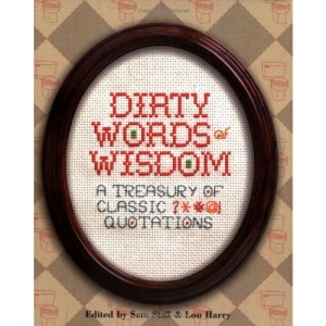Dirty Words of Wisdom: A Treasury of Classic?*#@!quotations