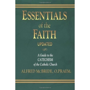 Essentials of the Faith: A Guide to the Catechism of the Catholic Church