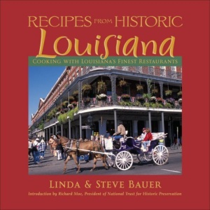Historic Dining in Louisiana: Cooking with Louisiana's Finest Restaurants