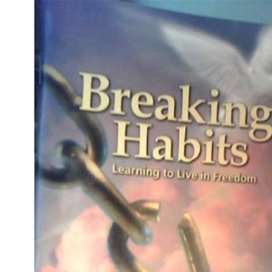 Breaking Habits: Learning to Live in Freedom