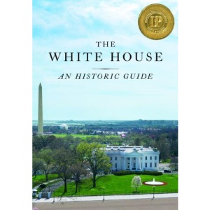 The White House: An Historic Guide