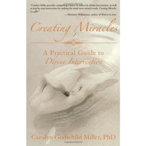 Creating Miracles: A Practical Guide to Divine Intervention
