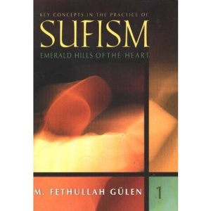Key Concepts in the Practice of Sufism: v. 1: Emerald Hills of the Heart: No. 1