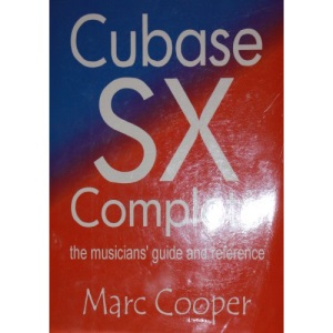 Cubase SX Complete: the musicians' guide and reference