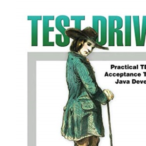 Test Driven: TDD and Acceptance TDD for Java Developers: Practical TDD and Acceptance TDD for Java Developers