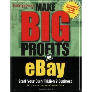 Make Big Profits on Ebay: Start Your Own Million $ Business: The Ultimate Guide for Building a Business on EBay
