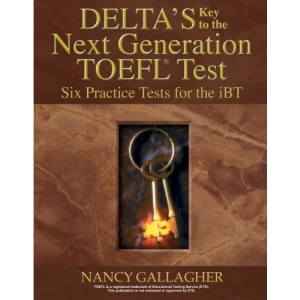 Delta's Key to the Next Generation TOEFL Test: Six Practice Tests for the iBT