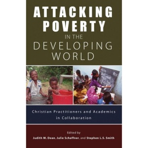 Attacking Poverty in the Developing World: Christian Practitioners and Academics in Collaboration