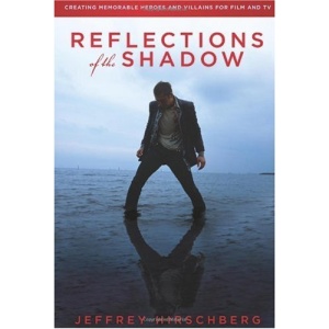 Reflections of the Shadow: Creating Memorable Heroes and Villains for Film and TV