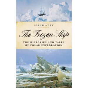 The Frozen Ship: The Histories and Tales of Polar Exploration