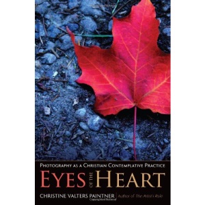 Eyes of the Heart: Photography as a Christian Contemplative Practice