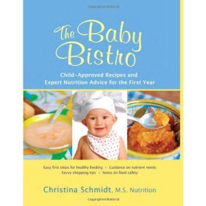 Baby Bistro: Child-Approved Recipes and Expert Nutrition Advice for the First Year