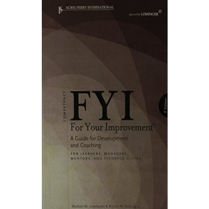 FYI For Your Improvement: A Guide for Development and Coaching for Learners, Managers, Mentors, and Feedback Givers