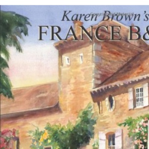 Karen Brown's France B&B: Bed and Breakfasts and Itineraries 2009 (Karen Brown's France Bed & Breakfast: Exceptional Places to Stay & Itineraries)
