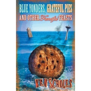 Blue Yonders, Grateful Pies and Other Fanciful Feasts