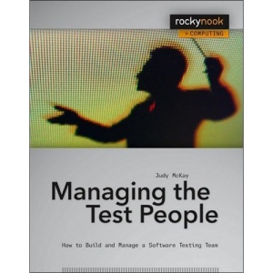 Managing the Test People: A Guide to Practical Technical Management