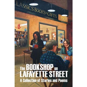 The Bookshop on Lafayette Street: Stories and Poems