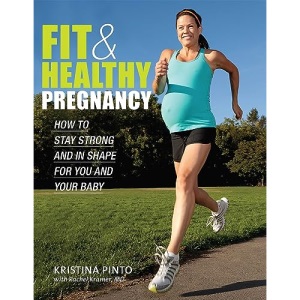 Fit & Healthy Pregnancy: How to Stay Strong and in Shape for You and Your Baby