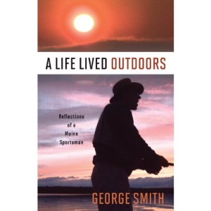 A Life Lived Outdoors: Reflections of a Maine Sportsman