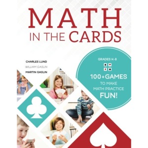 Math in the Cards: 100+ Games to Make Math Practice Fun