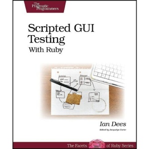 Scripted GUI Testing With Ruby (Pragmatic Programmers)