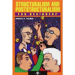 Structuralism And Poststructuralism For Beginners