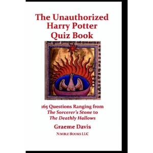 The Unauthorized Harry Potter Quiz Book: 165 Questions Ranging from The Sorcerer's Stone to The Deathly Hallows