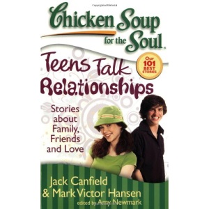 Teens Talk Relationships: Stories about Family, Friends, and Love (Chicken Soup for the Soul: Our 101 Best Stories)