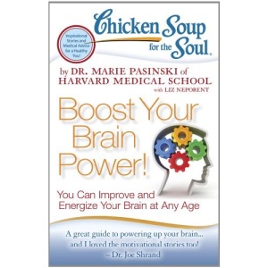 Chicken Soup for the Soul: Boost Your Brain Power!: You Can Improve and Energize Your Brain at Any Age