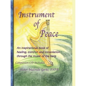 Instrument of Peace: An Inspirational Book of Healing, Comfort and Consolation Through the Music of the Harp [With CD]