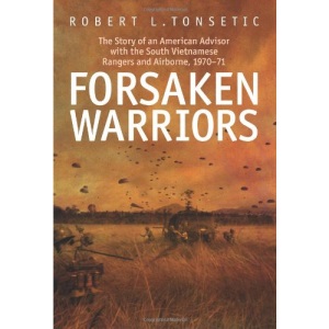 Forsaken Warriors: The Story of an American Advisor Who Fought with the South Vietnamese Rangers and Airborne