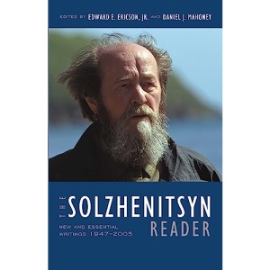 The Solzhenitsyn Reader: New and Essential Writings, 1947-2005