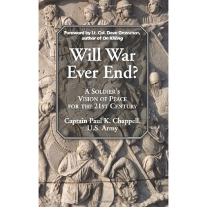 Will War Ever End?: A Soldier's Vision of Peace for the 21st Century