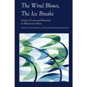The Wind Blows, the Ice Breaks: Poems of Loss and Renewal by Minnesota Poets