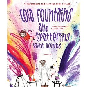 Cola Fountains and Spattering Paint Bombs: 47 Experiments to Do at Home