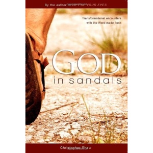 God in Sandals: Transformational Encounters with the Word Made Flesh