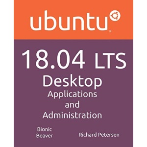 Ubuntu 18.04 LTS Desktop: Applications and Administration