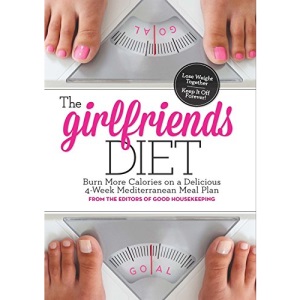 The Girlfriend Diet: Lose Together to Keep It Off Forever!