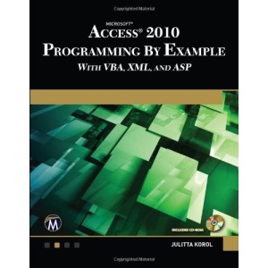 Microsoft Access 2010 Programming by Example with VBA, XML, and ASP (Computer Science)