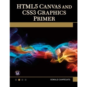 HTML5 Canvas and CSS3 Graphics Primer