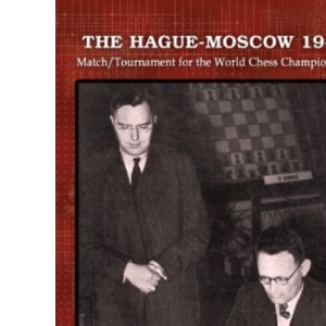 The Hague-Moscow 1948: Match/Tournament for the World Chess Championship
