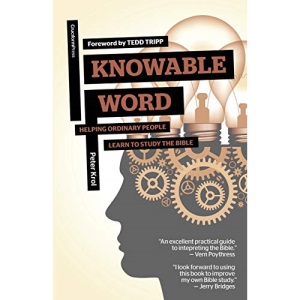 Knowable Word: Helping Ordinary People Learn to Study the Bible