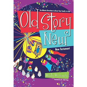Old Story New: Ten-Minute Devotions to Draw Your Family to God
