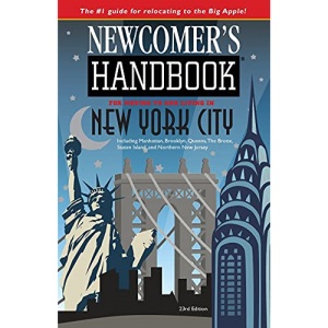 Newcomer's Handbook for Moving To and Living In New York City: Including Manhattan, Brooklyn, Queens, The Bronx, Staten Island, and Northern New Jersey