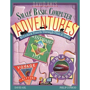 David Ahl's Small Basic Computer Adventures - 25th Annivesary Edition - 10 Treks & Travels Through Time & Space