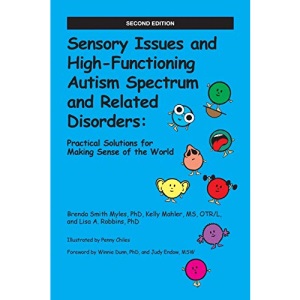 Sensory Issues and High-Functioning Autism Spectrum and Related Disorders: Practical Solutions for Making Sense of the World